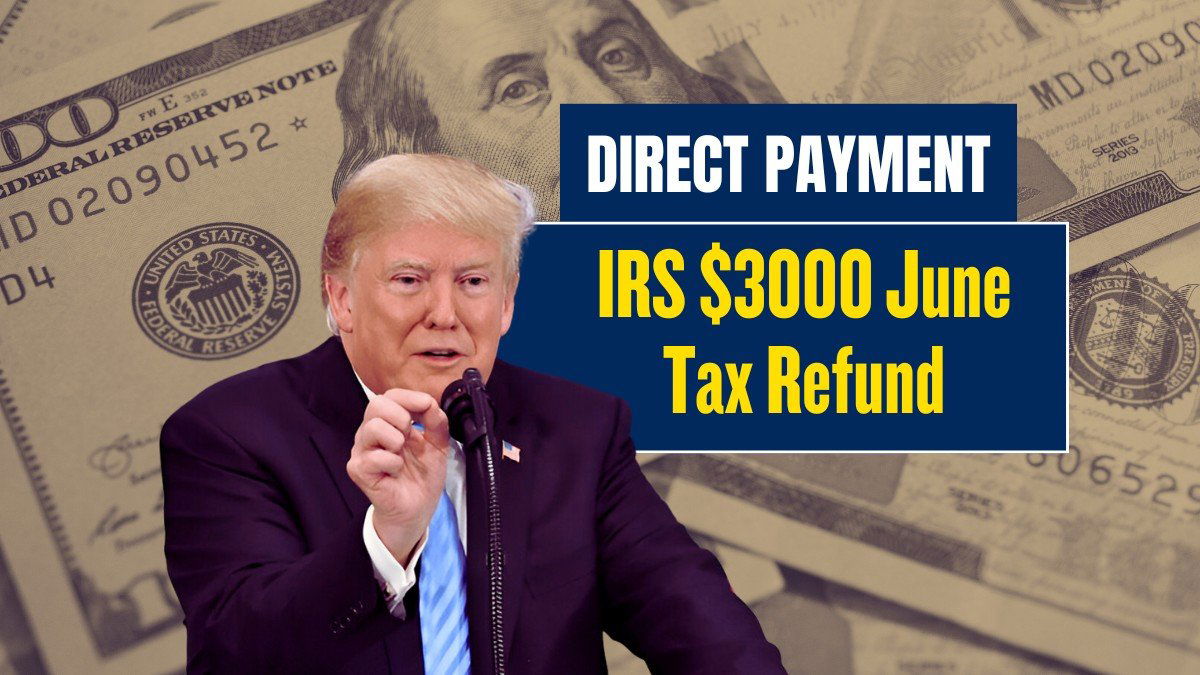 IRS $3000 Tax Refund June 2025